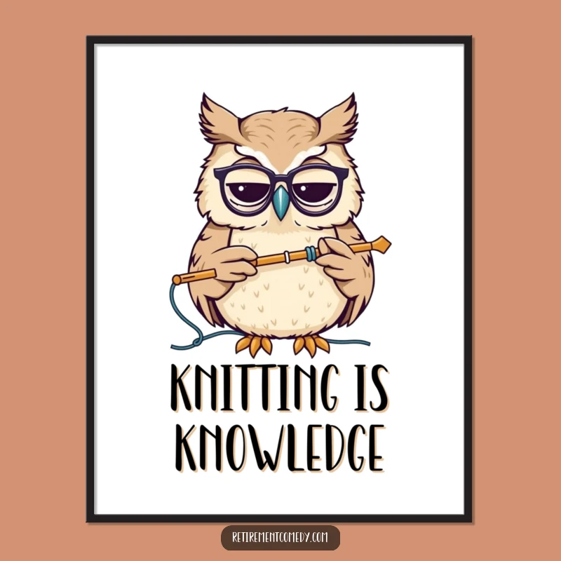 Funny Wise Owl Poster - Hilarious Knitting Art, Smart Decor Gift