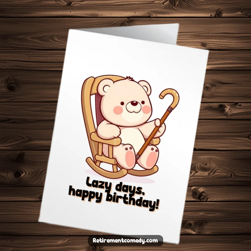 Funny free printable birthday card featuring a cheerful bear relaxing lazily in a rocking chair, waving a cane.